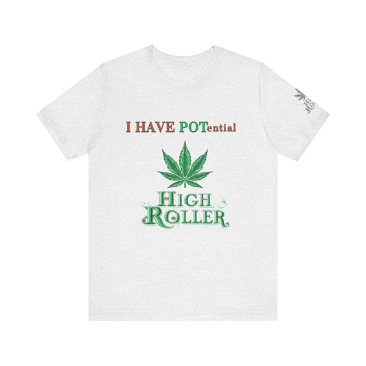 I Have Potential Cannabis Wordplay T-Shirt - Premium 420 Humor Pun Motivational Lifestyle Apparel