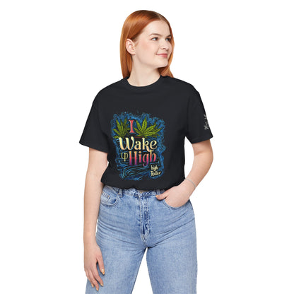 Wake Up High™ | Premium Cannabis Art Tee - Limited Edition | High Roller