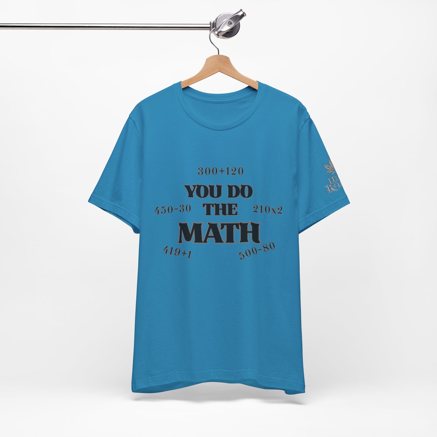 High Roller You Do The Math 420 Equations Cannabis T-Shirt - Premium Mathematical Humor Wordplay Intelligence Comedy Apparel