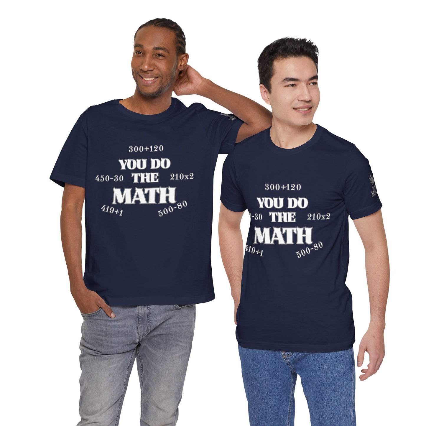 High Roller You Do The Math 420 Equations Cannabis T-Shirt - Premium Mathematical Humor Wordplay Intelligence Comedy Apparel