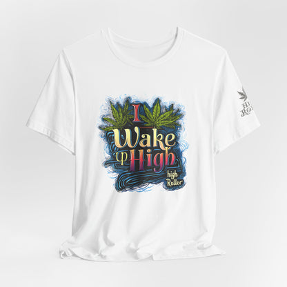 Wake Up High™ | Premium Cannabis Art Tee - Limited Edition | High Roller