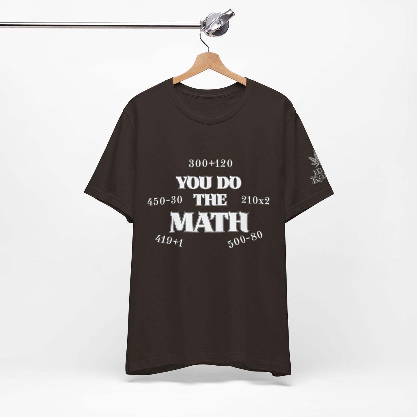 High Roller You Do The Math 420 Equations Cannabis T-Shirt - Premium Mathematical Humor Wordplay Intelligence Comedy Apparel