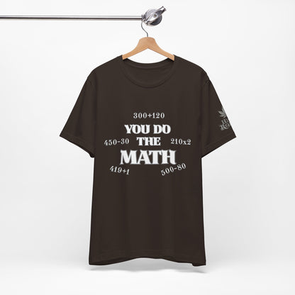 High Roller You Do The Math 420 Equations Cannabis T-Shirt - Premium Mathematical Humor Wordplay Intelligence Comedy Apparel
