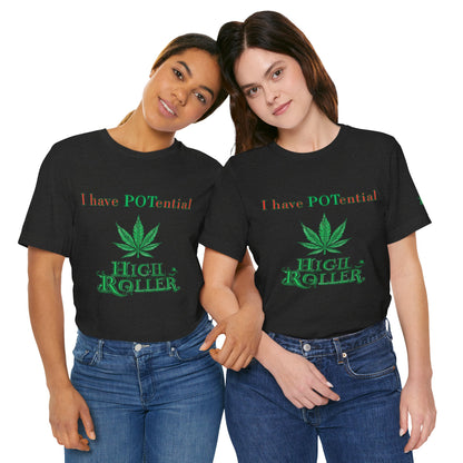I Have Potential Cannabis Wordplay T-Shirt - Premium 420 Humor Pun Motivational Lifestyle Apparel