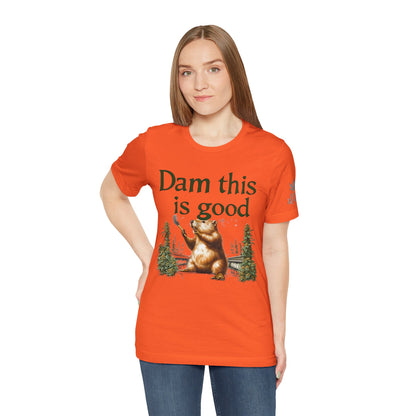 Dam Good Tee - Premium Airlume Cotton Cannabis Culture Beaver Wildlife Humor