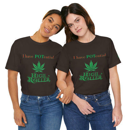 I Have Potential Cannabis Wordplay T-Shirt - Premium 420 Humor Pun Motivational Lifestyle Apparel