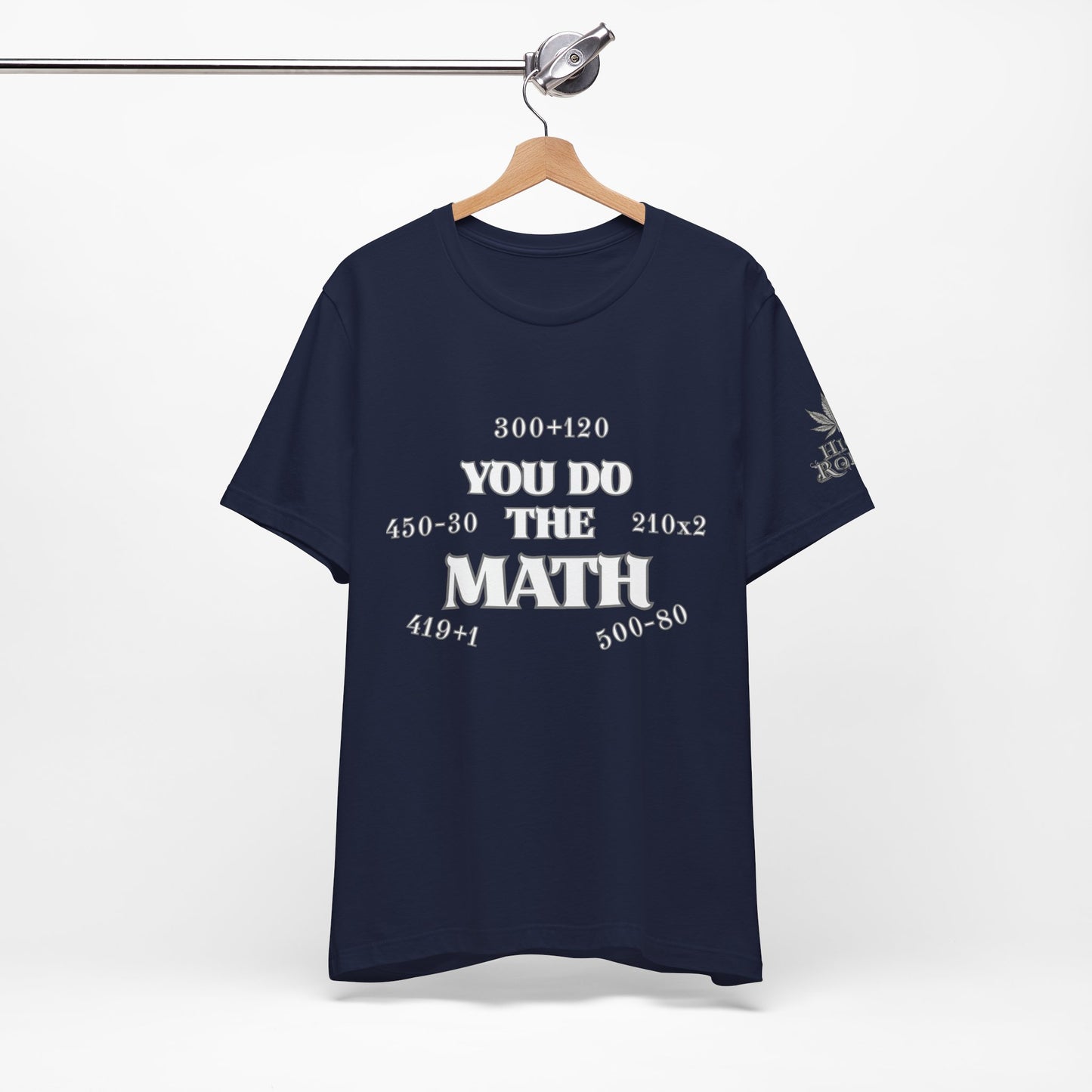 High Roller You Do The Math 420 Equations Cannabis T-Shirt - Premium Mathematical Humor Wordplay Intelligence Comedy Apparel
