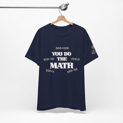 High Roller You Do The Math 420 Equations Cannabis T-Shirt - Premium Mathematical Humor Wordplay Intelligence Comedy Apparel