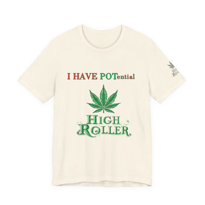 I Have Potential Cannabis Wordplay T-Shirt - Premium 420 Humor Pun Motivational Lifestyle Apparel