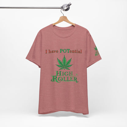 I Have Potential Cannabis Wordplay T-Shirt - Premium 420 Humor Pun Motivational Lifestyle Apparel