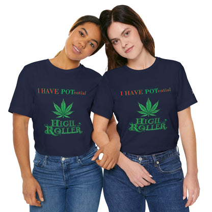 I Have Potential Cannabis Wordplay T-Shirt - Premium 420 Humor Pun Motivational Lifestyle Apparel