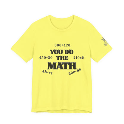 High Roller You Do The Math 420 Equations Cannabis T-Shirt - Premium Mathematical Humor Wordplay Intelligence Comedy Apparel