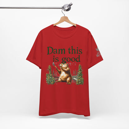 Dam Good Tee - Premium Airlume Cotton Cannabis Culture Beaver Wildlife Humor