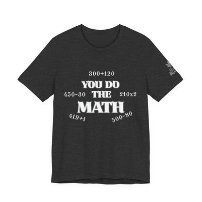 High Roller You Do The Math 420 Equations Cannabis T-Shirt - Premium Mathematical Humor Wordplay Intelligence Comedy Apparel