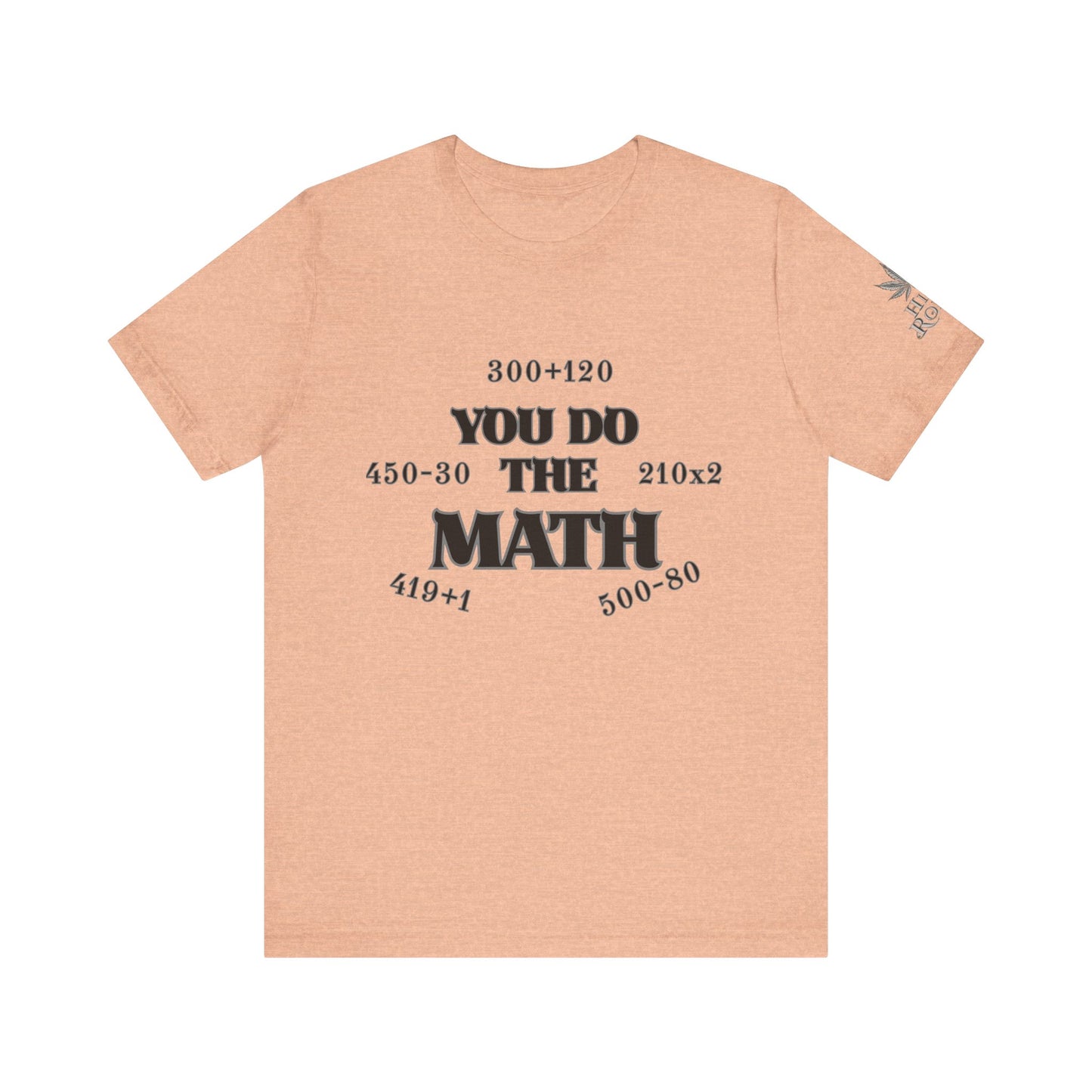 High Roller You Do The Math 420 Equations Cannabis T-Shirt - Premium Mathematical Humor Wordplay Intelligence Comedy Apparel