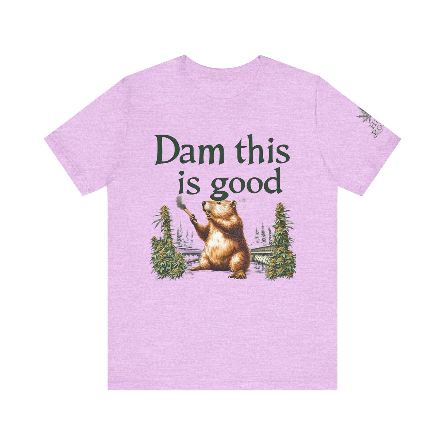 Dam Good Tee - Premium Airlume Cotton Cannabis Culture Beaver Wildlife Humor