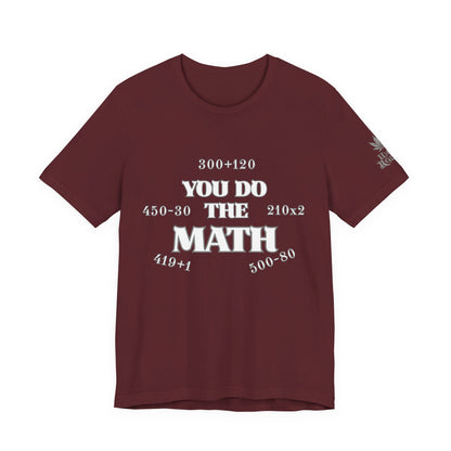 High Roller You Do The Math 420 Equations Cannabis T-Shirt - Premium Mathematical Humor Wordplay Intelligence Comedy Apparel