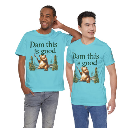 Dam Good Tee - Premium Airlume Cotton Cannabis Culture Beaver Wildlife Humor