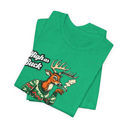 High as Buck T-Shirt - Premium Airlume Cotton Cannabis Christmas Deer Holiday Tee