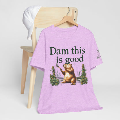Dam Good Tee - Premium Airlume Cotton Cannabis Culture Beaver Wildlife Humor
