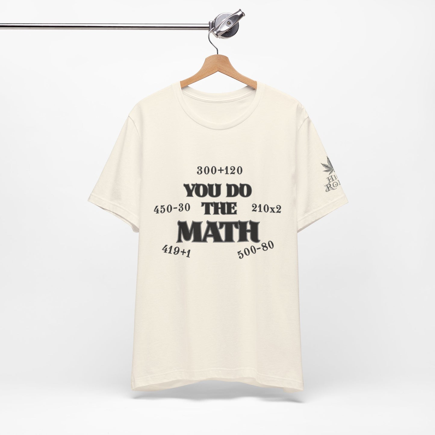 High Roller You Do The Math 420 Equations Cannabis T-Shirt - Premium Mathematical Humor Wordplay Intelligence Comedy Apparel