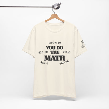 High Roller You Do The Math 420 Equations Cannabis T-Shirt - Premium Mathematical Humor Wordplay Intelligence Comedy Apparel