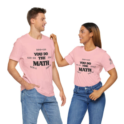High Roller You Do The Math 420 Equations Cannabis T-Shirt - Premium Mathematical Humor Wordplay Intelligence Comedy Apparel