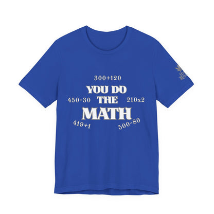 High Roller You Do The Math 420 Equations Cannabis T-Shirt - Premium Mathematical Humor Wordplay Intelligence Comedy Apparel
