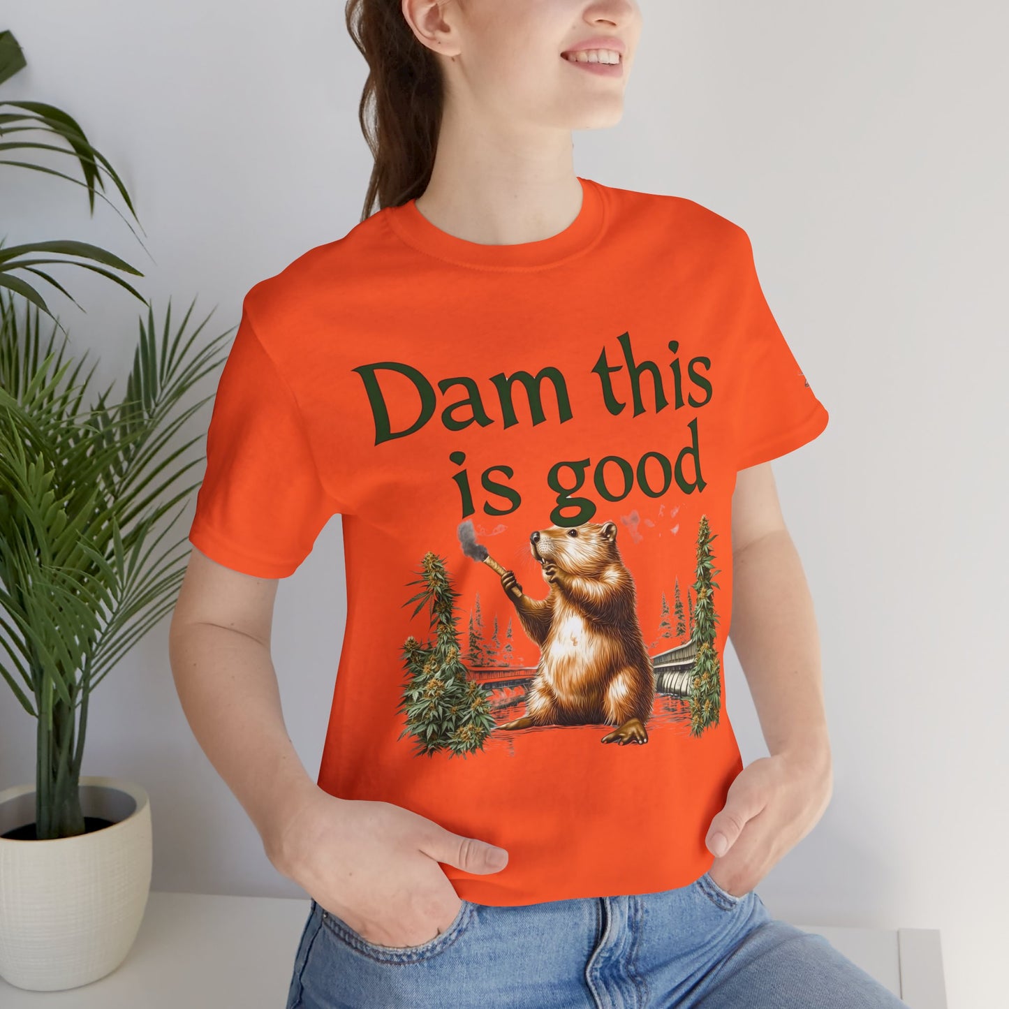 Dam Good Tee - Premium Airlume Cotton Cannabis Culture Beaver Wildlife Humor