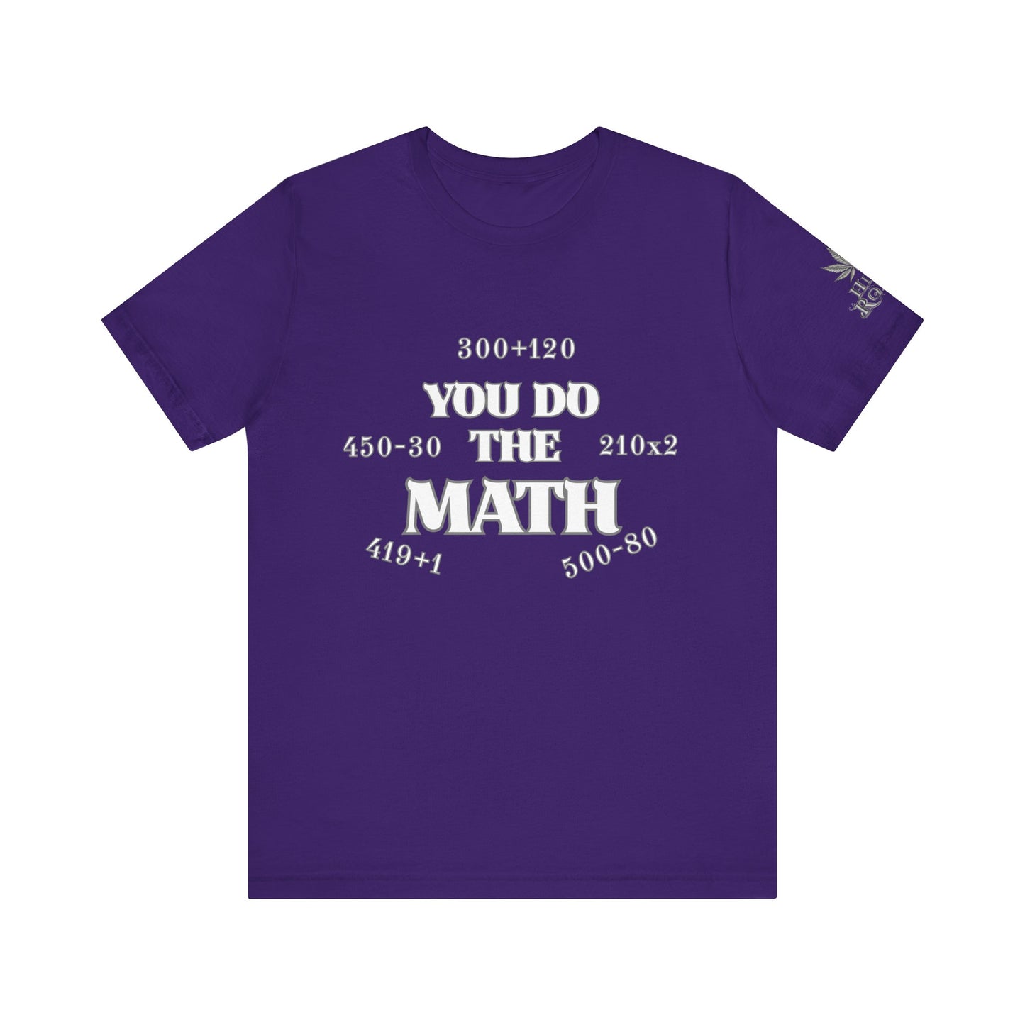 High Roller You Do The Math 420 Equations Cannabis T-Shirt - Premium Mathematical Humor Wordplay Intelligence Comedy Apparel