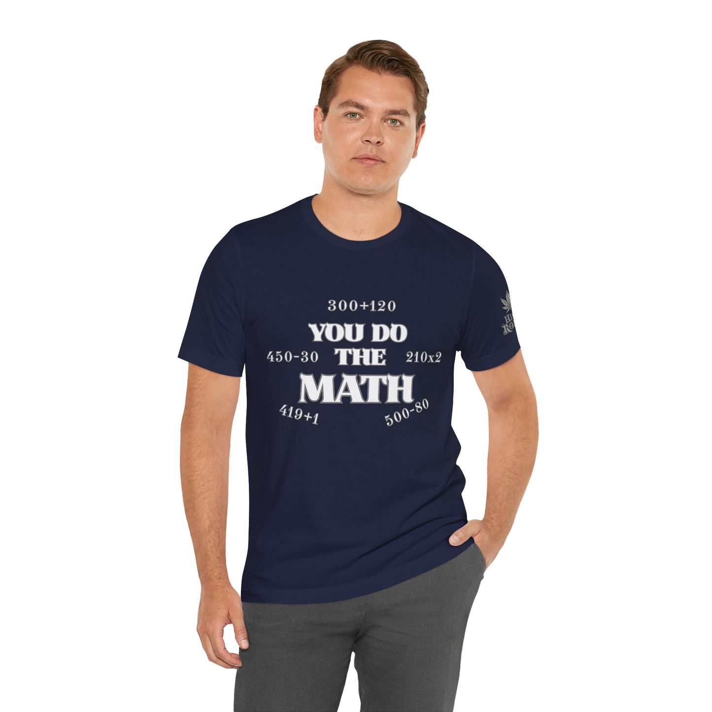 High Roller You Do The Math 420 Equations Cannabis T-Shirt - Premium Mathematical Humor Wordplay Intelligence Comedy Apparel