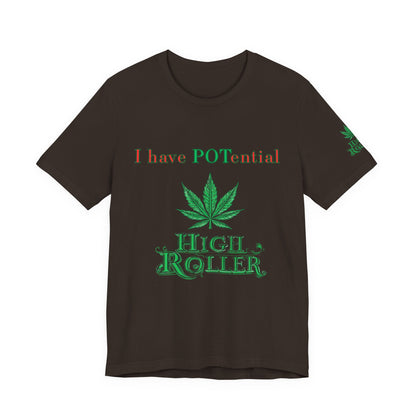 I Have Potential Cannabis Wordplay T-Shirt - Premium 420 Humor Pun Motivational Lifestyle Apparel