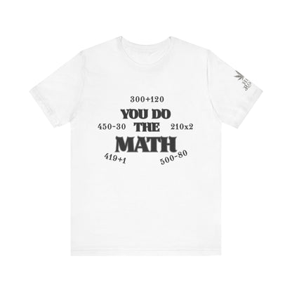 High Roller You Do The Math 420 Equations Cannabis T-Shirt - Premium Mathematical Humor Wordplay Intelligence Comedy Apparel