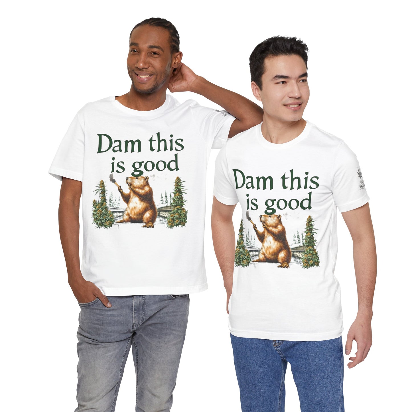 Dam Good Tee - Premium Airlume Cotton Cannabis Culture Beaver Wildlife Humor