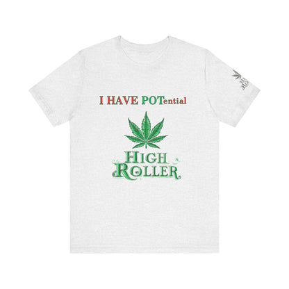 I Have Potential Cannabis Wordplay T-Shirt - Premium 420 Humor Pun Motivational Lifestyle Apparel