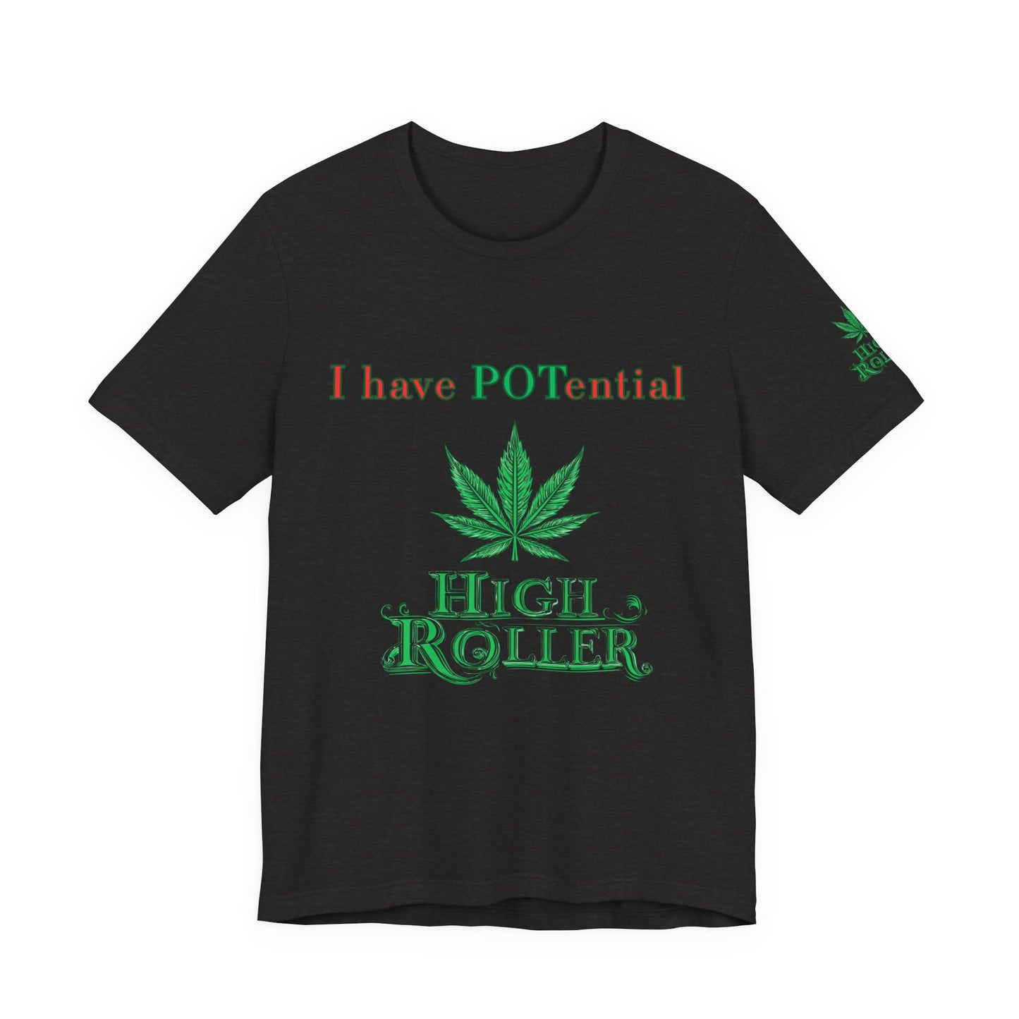 I Have Potential Cannabis Wordplay T-Shirt - Premium 420 Humor Pun Motivational Lifestyle Apparel