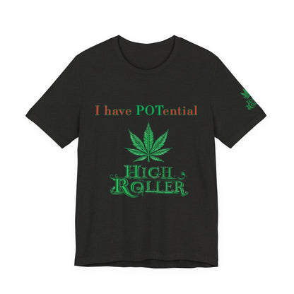 I Have Potential Cannabis Wordplay T-Shirt - Premium 420 Humor Pun Motivational Lifestyle Apparel