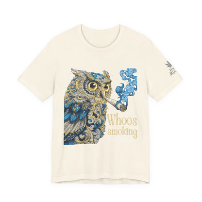 WHOOS SMOKING™ | PREMIUM WISDOM CANNABIS TEE