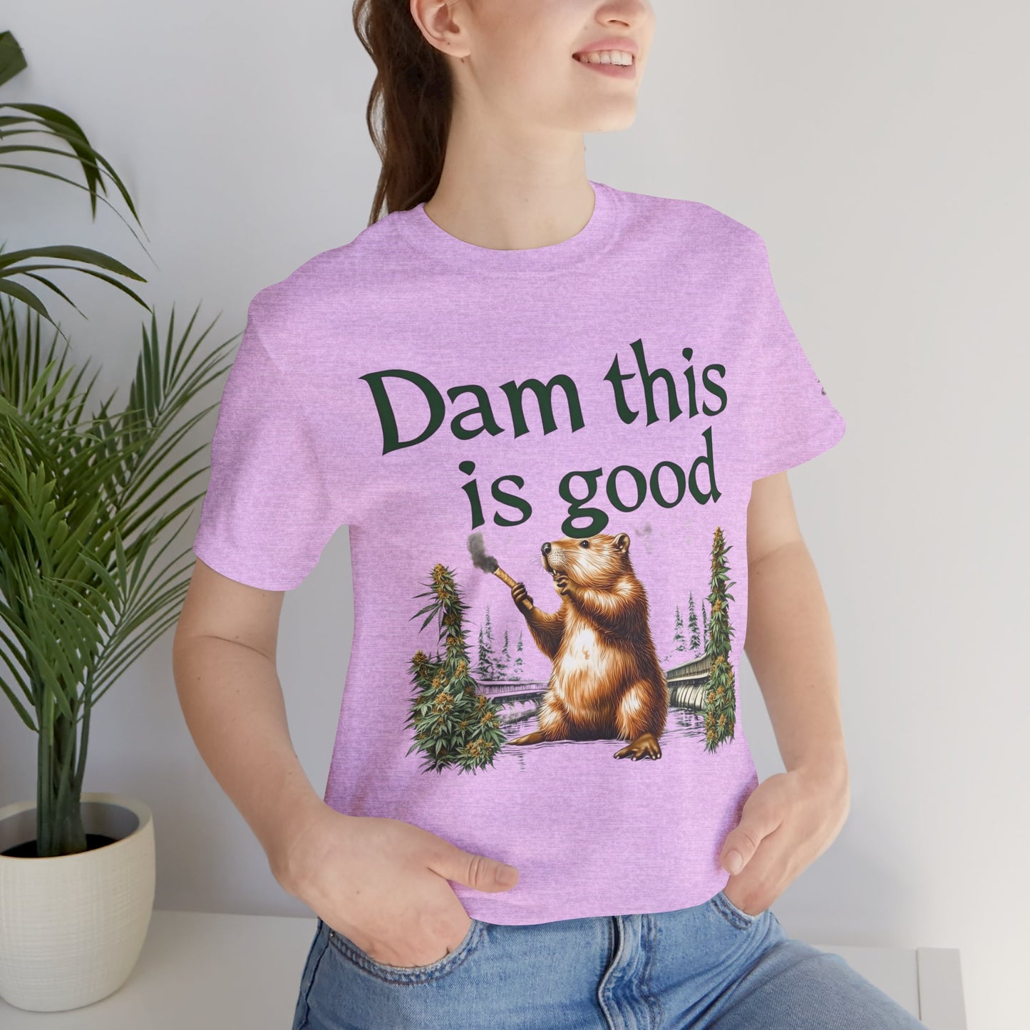 Dam Good Tee - Premium Airlume Cotton Cannabis Culture Beaver Wildlife Humor