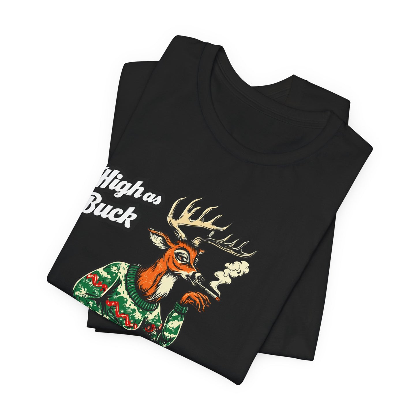 High as Buck T-Shirt - Premium Airlume Cotton Cannabis Christmas Deer Holiday Tee