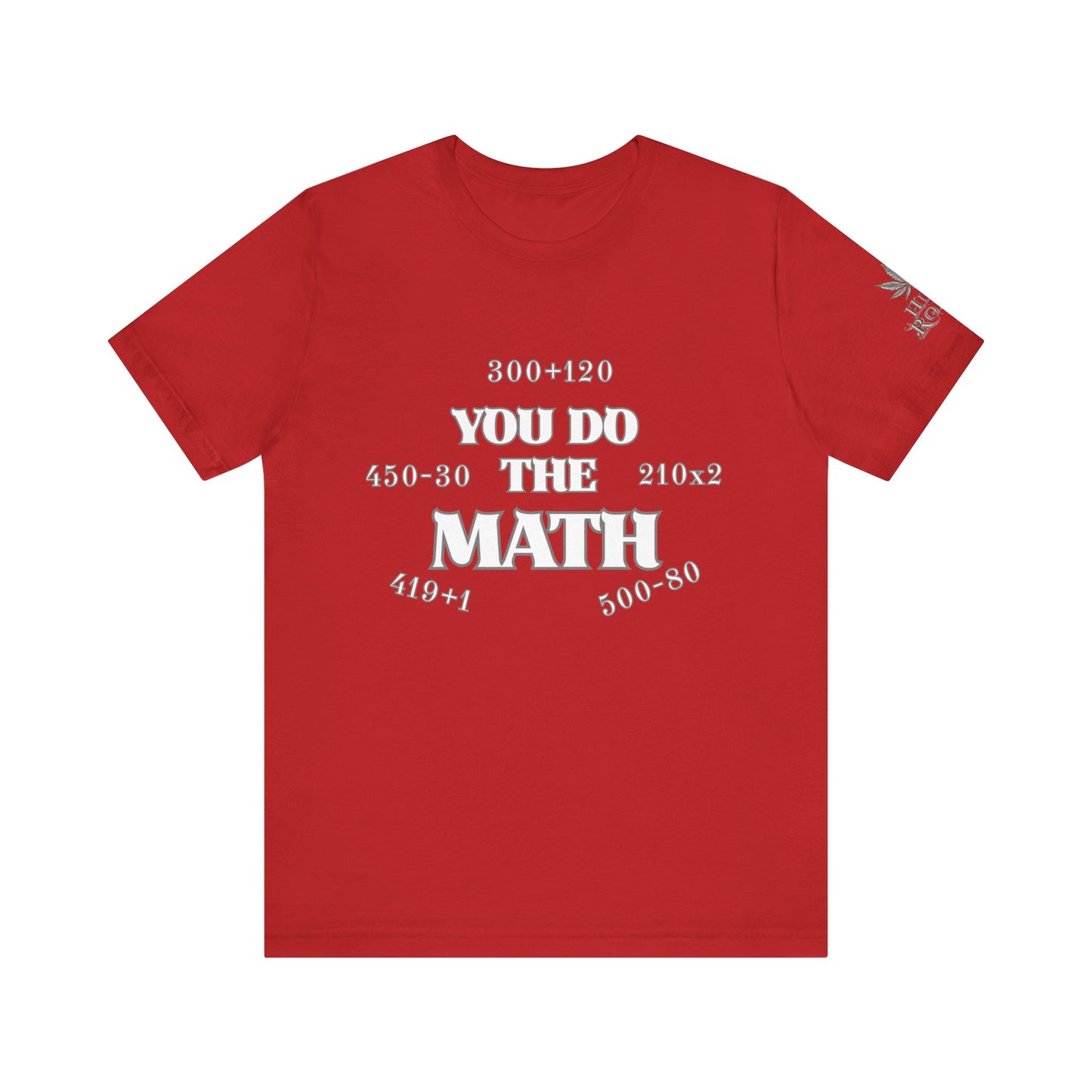 High Roller You Do The Math 420 Equations Cannabis T-Shirt - Premium Mathematical Humor Wordplay Intelligence Comedy Apparel