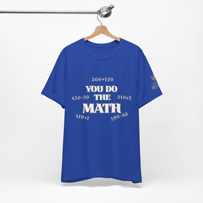 High Roller You Do The Math 420 Equations Cannabis T-Shirt - Premium Mathematical Humor Wordplay Intelligence Comedy Apparel