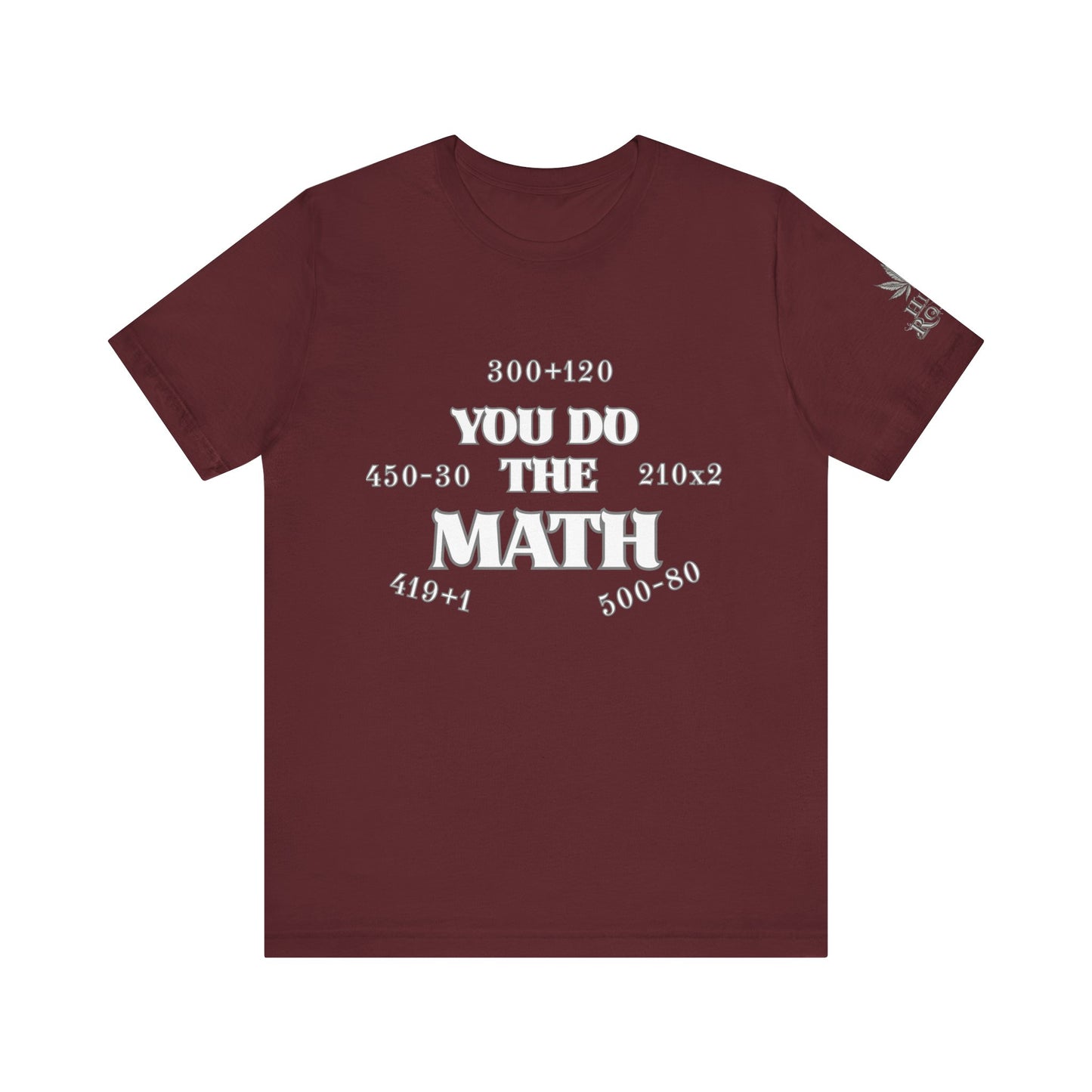 High Roller You Do The Math 420 Equations Cannabis T-Shirt - Premium Mathematical Humor Wordplay Intelligence Comedy Apparel