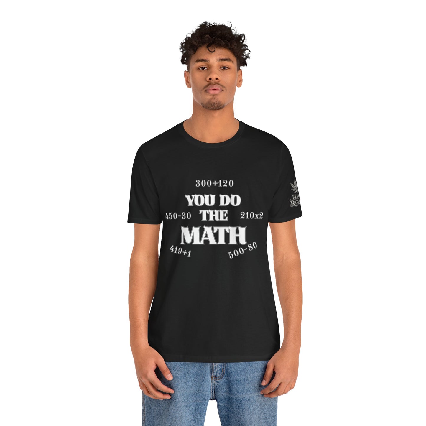 High Roller You Do The Math 420 Equations Cannabis T-Shirt - Premium Mathematical Humor Wordplay Intelligence Comedy Apparel