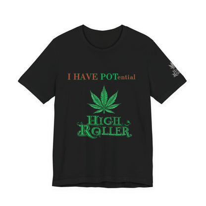 I Have Potential Cannabis Wordplay T-Shirt - Premium 420 Humor Pun Motivational Lifestyle Apparel