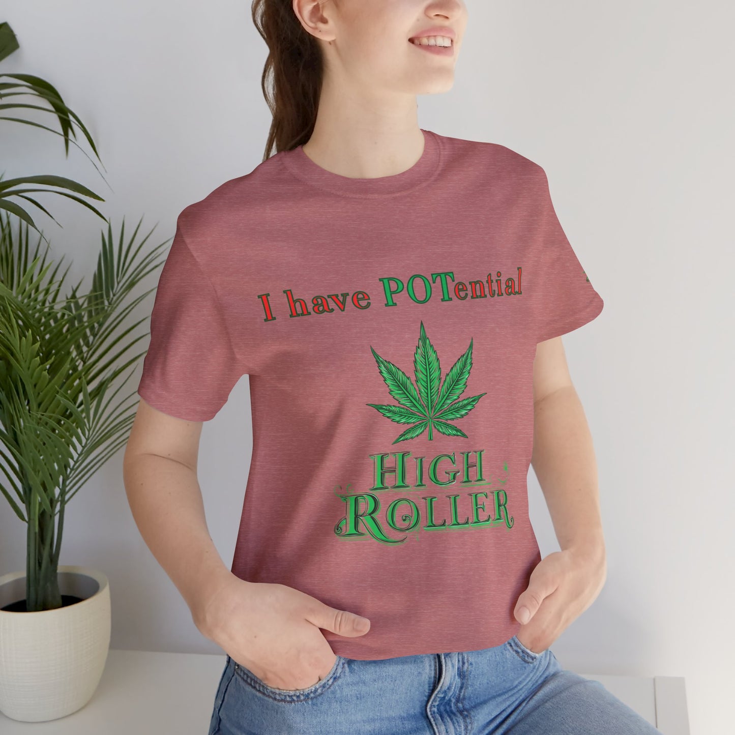 I Have Potential Cannabis Wordplay T-Shirt - Premium 420 Humor Pun Motivational Lifestyle Apparel