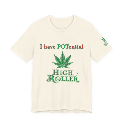 I Have Potential Cannabis Wordplay T-Shirt - Premium 420 Humor Pun Motivational Lifestyle Apparel