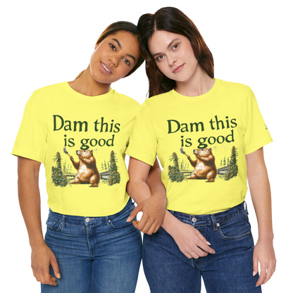 Dam Good Tee - Premium Airlume Cotton Cannabis Culture Beaver Wildlife Humor