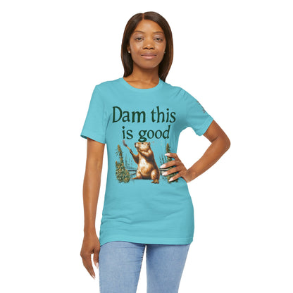 Dam Good Tee - Premium Airlume Cotton Cannabis Culture Beaver Wildlife Humor