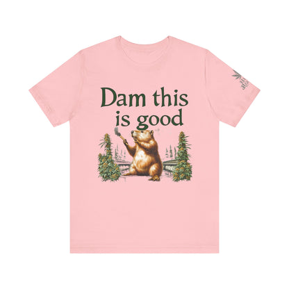 Dam Good Tee - Premium Airlume Cotton Cannabis Culture Beaver Wildlife Humor